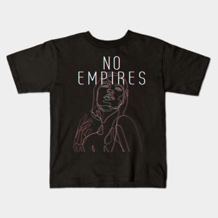 No Empires Kids T-Shirt